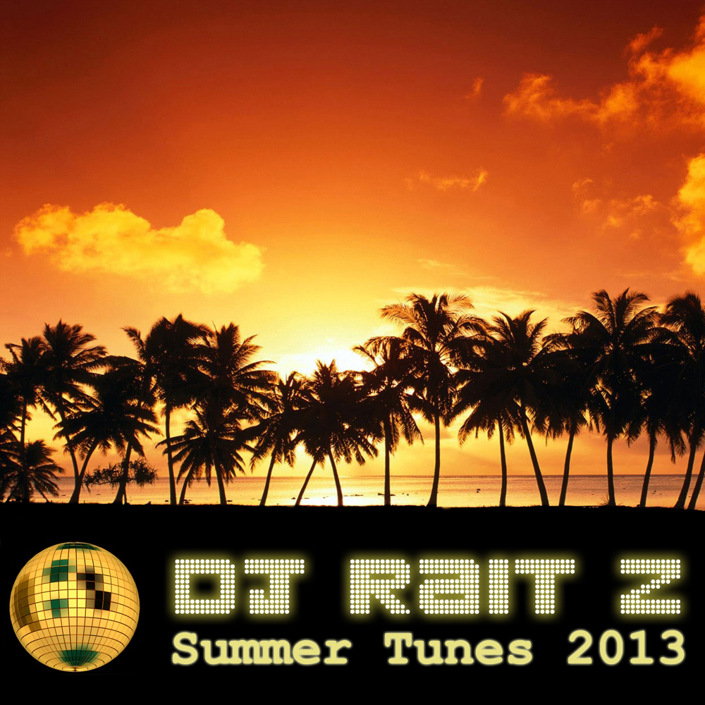 Summer Tunes 2013 – DJ Rait Z